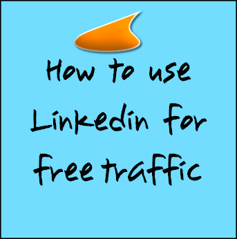How to use Linkedin for free traffic