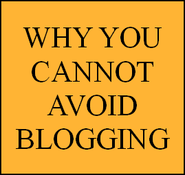 Why You Cannot Avoid Blogging Today